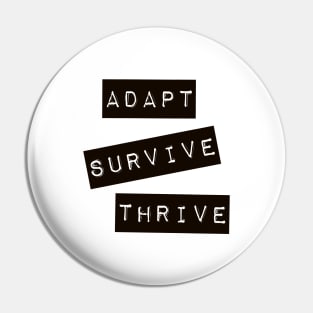 Adapt Survive Thrive - Black - Survival Pin