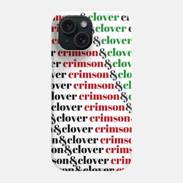 Crimson and Clover, over and over Phone Case by wanderingteez