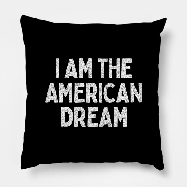 I Am The American Dream // Retro Faded Style Design Pillow by DankFutura