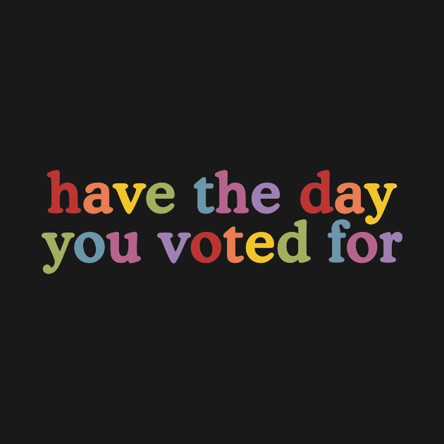 Have The-Day You Voted For