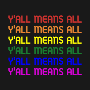 Y'all means All Rainbow Flag T-Shirt