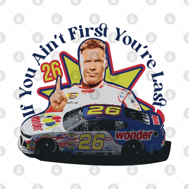 If You Ain't First You're Last Racing Design // Ricky Bobby by Trendsdk