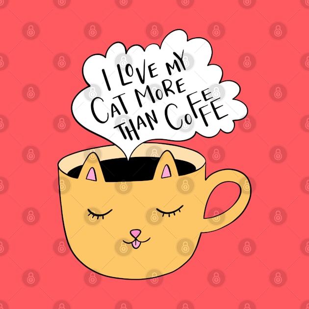 I love my cat more than coffee by Julia Gosteva