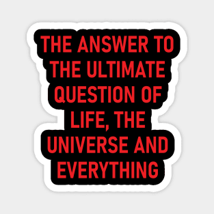 42 - the answer to ultimate question of life, the universe Magnet