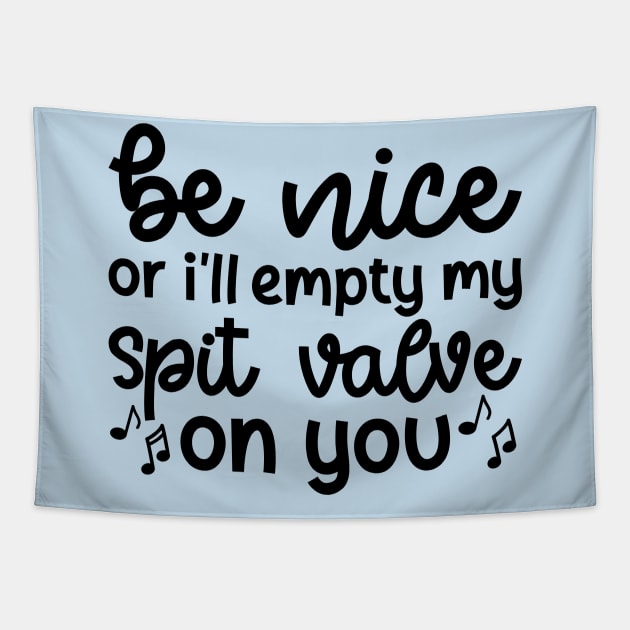 Be Nice Or I'll Empty My Spit Valve On You Brass Trumpet Cute Funny Tapestry by GlimmerDesigns