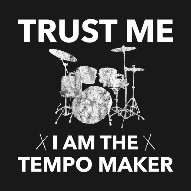 Trust Me Tempomaker Funny Drummer Drum Kit Gift by JeZeDe