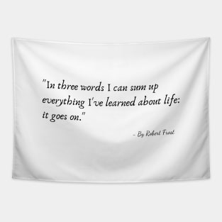 A Quote from Various Interviews and Speeches by Robert Frost Tapestry