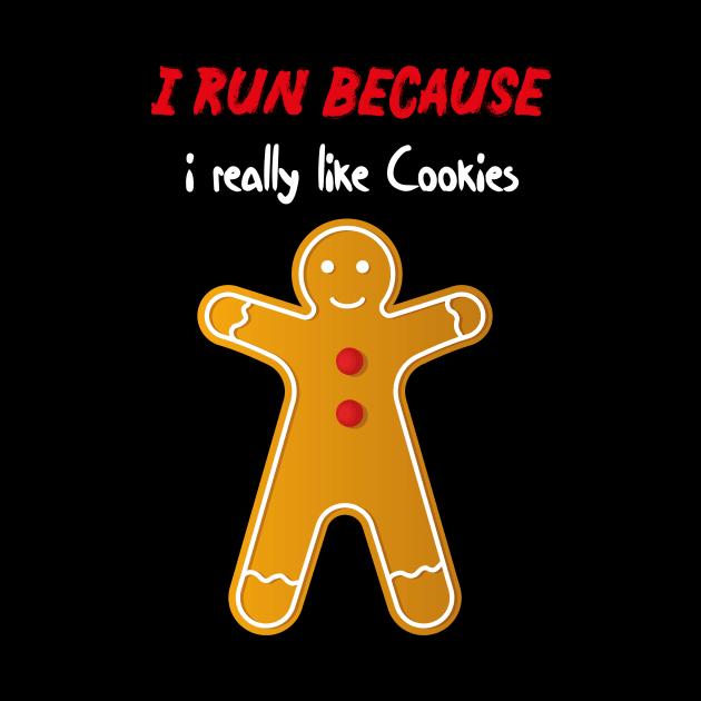 i run because i really like cookies with a cookie by MerchSpot