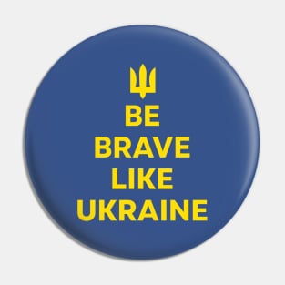 Be Brave Like Ukraine Pin