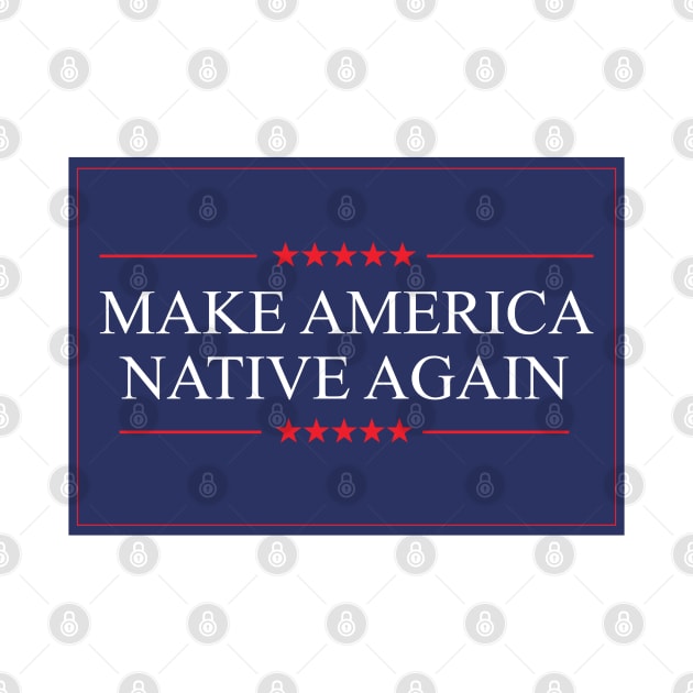 Make America Native Again by KulakPosting