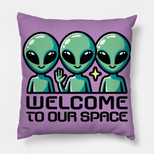 Welcome To Our Space. Aliens Pillow