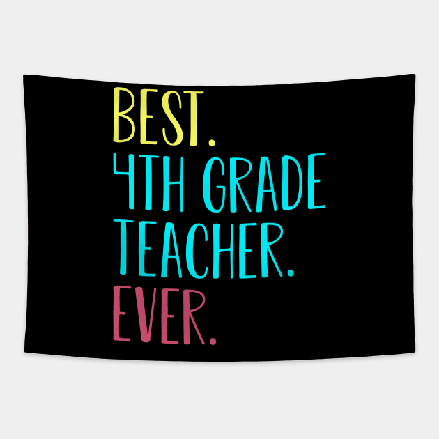 Best 4th Fourth Grade Teacher Ever Gift Tapestry by kateeleone97023