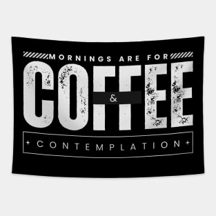 Morning are for coffee and contemplation Tapestry