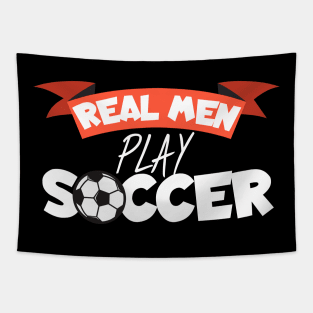 Real men play soccer Tapestry