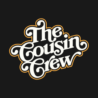 The Cousin Crew T-Shirt