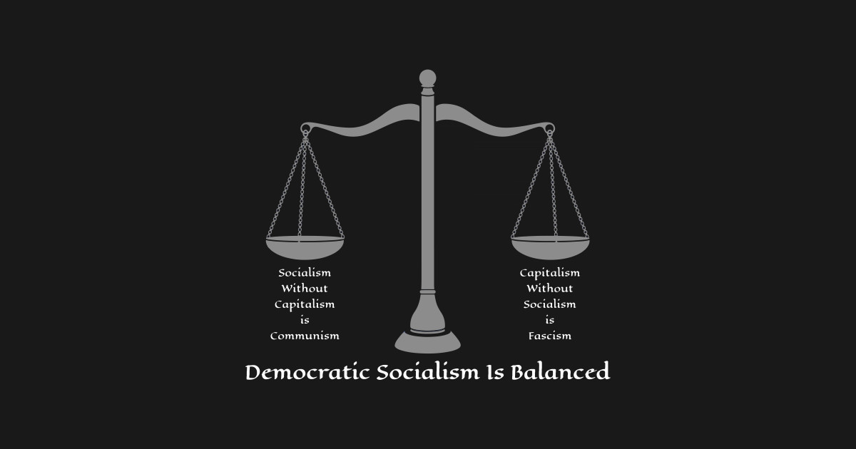 Democratic Socialism Is Balanced - Democratic Socialism ...