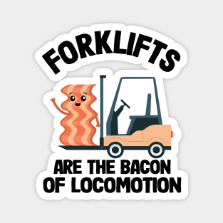 Forklifts Are The Bacon Of Locomotion Funny Forklift Driver Magnet