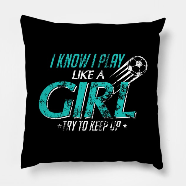 I Play Like A Girl Try To Keep Up Distressed Pillow by theperfectpresents