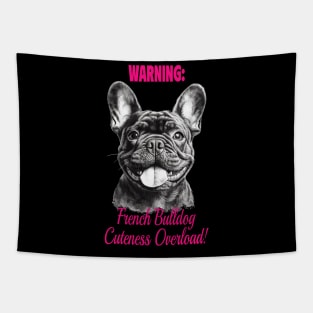 WARNINIG: French Bulldog Cutness Overload! Tapestry