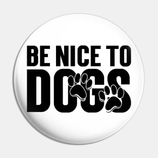 Be nice to Dogs v2 Pin