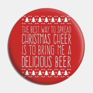 Funny Best Way to Spread Christmas Cheer is to Bring Me a Delicious Beer Pin