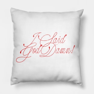 I Said God Damn! Movie Quote Design Pillow