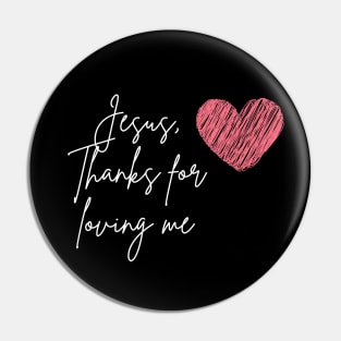 Jesus thanks for loving me typography and heart Pin