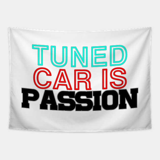 Tuned car is passion, drive, driving, racing (1) Tapestry by CarEnthusast