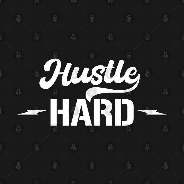 Hustle Hard quote by DJ Saifee Designs 