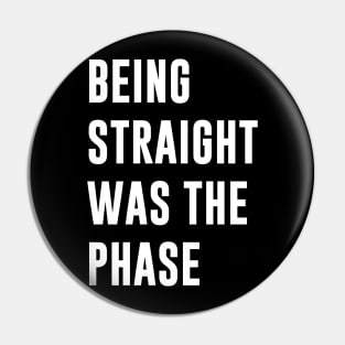 Being Straight Was The Phase Pin