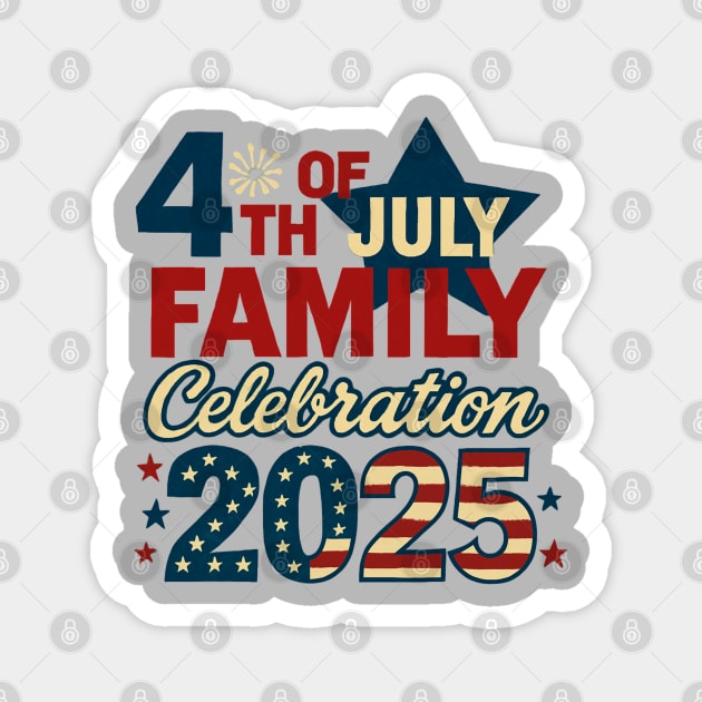 4th of July 2025 Family Celebration Matching Group Vintage Magnet by Creatifly Graphic Tees