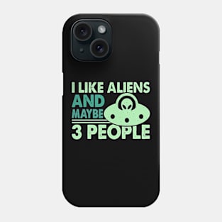 I like aliens and maybe like 3 people Phone Case