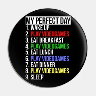 My Perfect Day / Video Games Funny Gamer design Pin