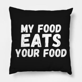 my food eats your food Pillow