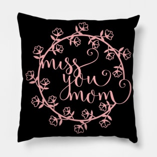 Miss You Mom Gift To Beautiful Mothers Pillow