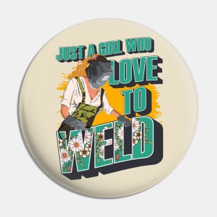 Just a girl who loves to weld Welding queen gift Pin