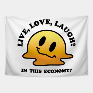 Live, Love, Laugh? In this economy? Tapestry