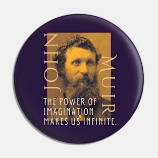 John Muir portrait and quote: The power of imagination makes us infinite. Pin