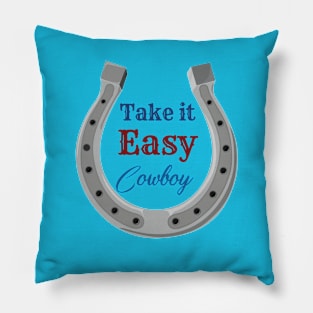 Take it easy cowboy Pillow