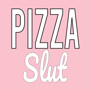 Pizza Slut T-Shirt