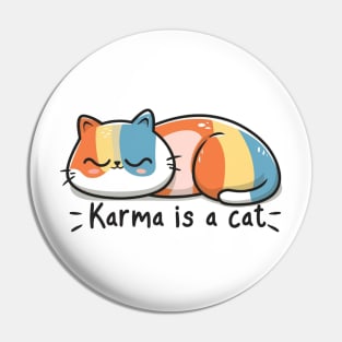 Karma Is A Cat Pin