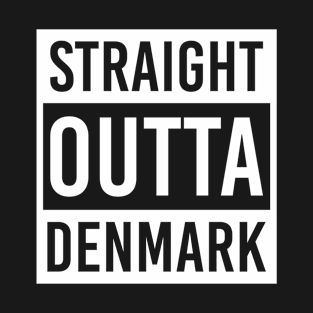straight outta Denmark T-Shirt