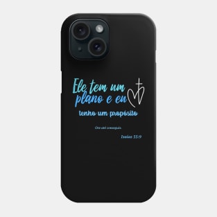 Ele tem um plano e eu tenho um proposito Phone Case