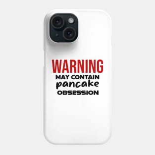 Warning: May Contain pancake Obsession Phone Case