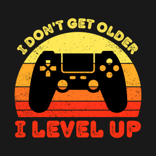 I dont get older i level up T-Shirt