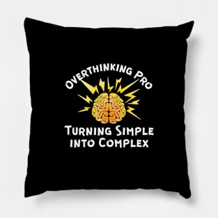 Overthinking Pro - Overthinking Quote Pillow