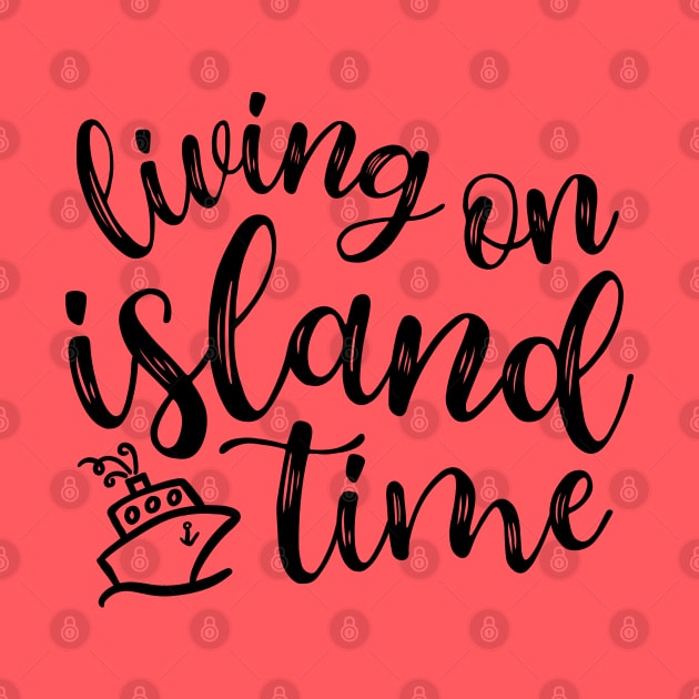 Living On Island Time Cruise Vacation Funny by GlimmerDesigns