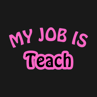 My Job Is Teach T-Shirt