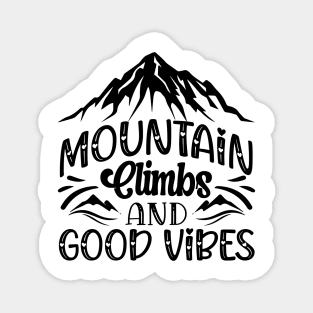 Mountain climbs and good vibes Magnet