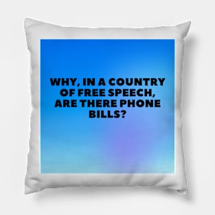 Father's day- Why, in a country of free speech, are there phone bills? Pillow